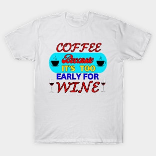 COFFE IS BETTER T-Shirt